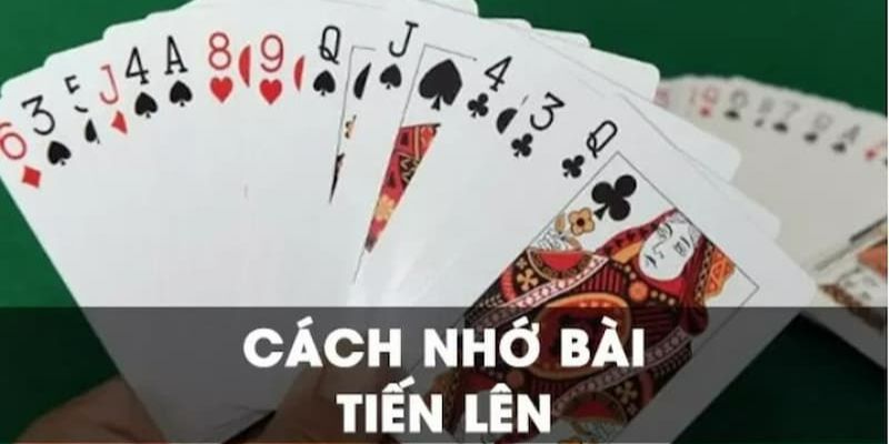 cách nhớ bài tiến lên