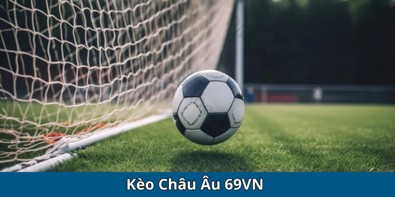 Kèo Châu Âu 69VN