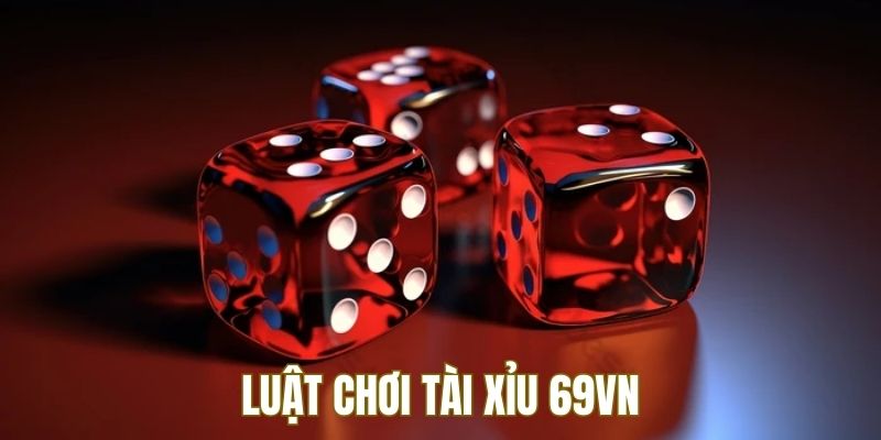 Luật lệ được quy định trong game tài xỉu 69VN