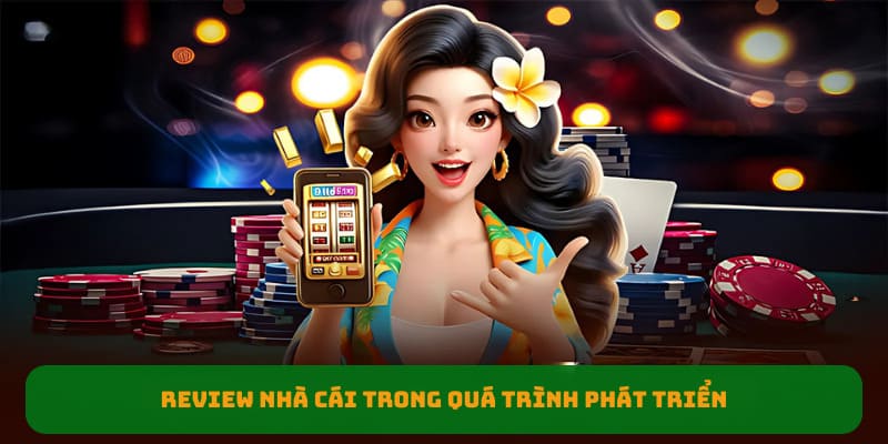 Review nhà cái trong quá trình phát triển 